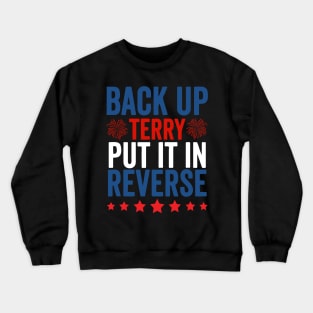 back up terry put it in reverse Crewneck Sweatshirt